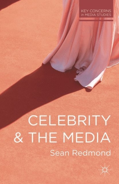 Sean Redmond - Celebrity and the Media, E-bok