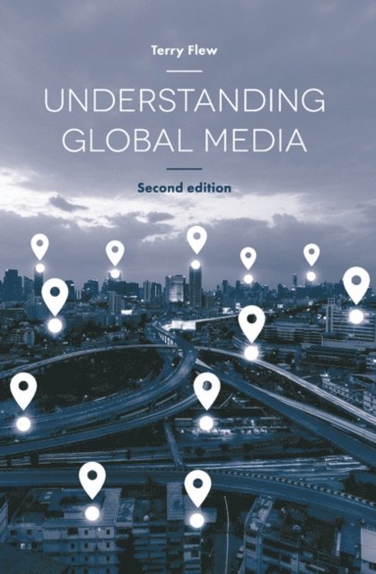 Terry Flew - Understanding Global Media, E-bok