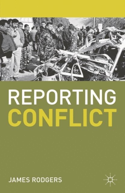 James Rodgers - Reporting Conflict, E-bok