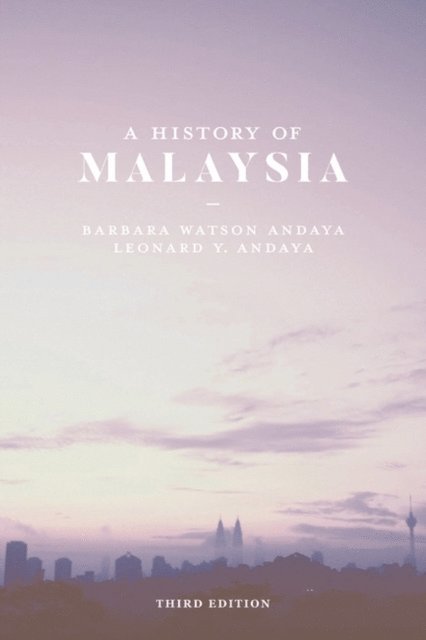 Barbara Watson Andaya, Leonard Y. Andaya - History of Malaysia, E-bok
