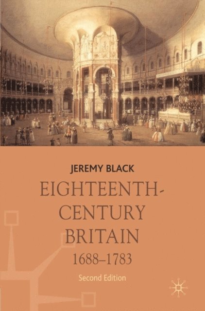 Jeremy Black - Eighteenth-Century Britain, 1688-1783, E-bok