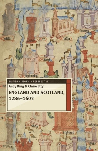 Andy King, Claire Etty - England and Scotland, 1286-1603, E-bok