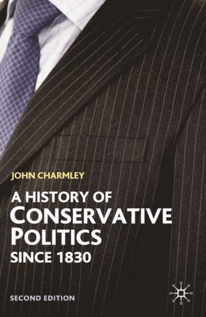 John Charmley - History of Conservative Politics Since 1830, E-bok