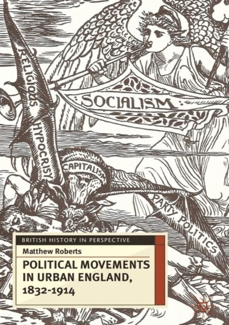 Matthew Roberts - Political Movements in Urban England, 1832-1914, E-bok