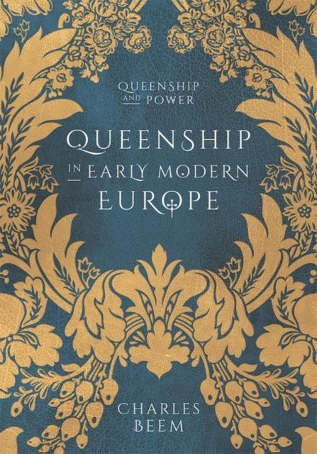 Charles Beem - Queenship in Early Modern Europe, E-bok