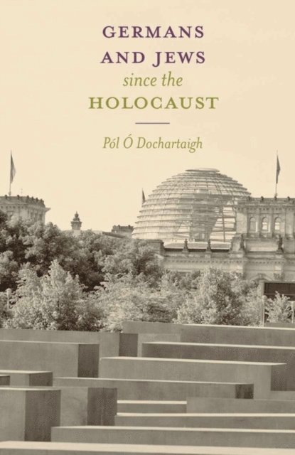 Pól Ó Dochartaigh - Germans and Jews Since The Holocaust, E-bok