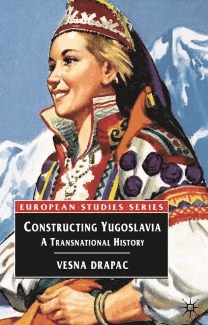Vesna Drapac - Constructing Yugoslavia, E-bok