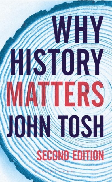 John Tosh - Why History Matters, E-bok