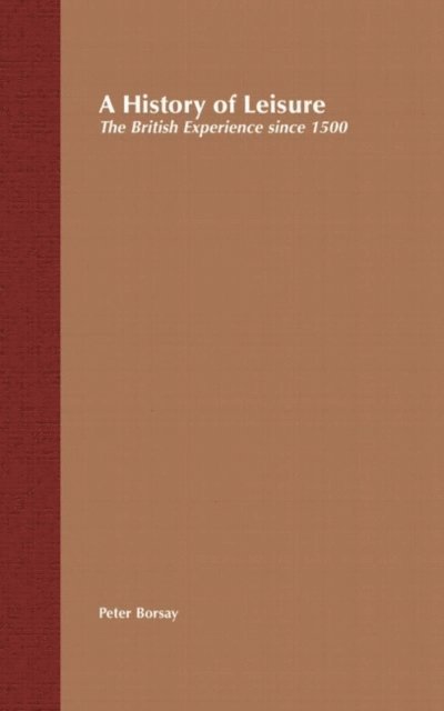 Peter Borsay - History of Leisure, E-bok
