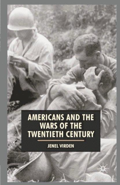 Jenel Virden, Harris Howell, Anthony J. Badger - Americans and the Wars of the Twentieth Century, E-bok