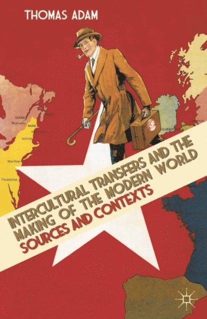 Thomas Adam - Intercultural Transfers and the Making of the Modern World, 1800-2000, E-bok