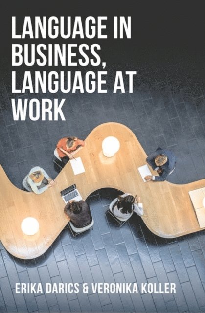 Erika Darics, Veronika Koller - Language in Business, Language at Work, E-bok
