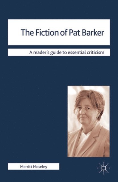 Merritt Moseley - Fiction of Pat Barker, E-bok