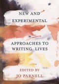 New and Experimental Approaches to Writing Lives