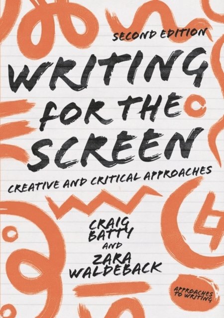 Craig Batty, Zara Waldeback - Writing for the Screen, E-bok