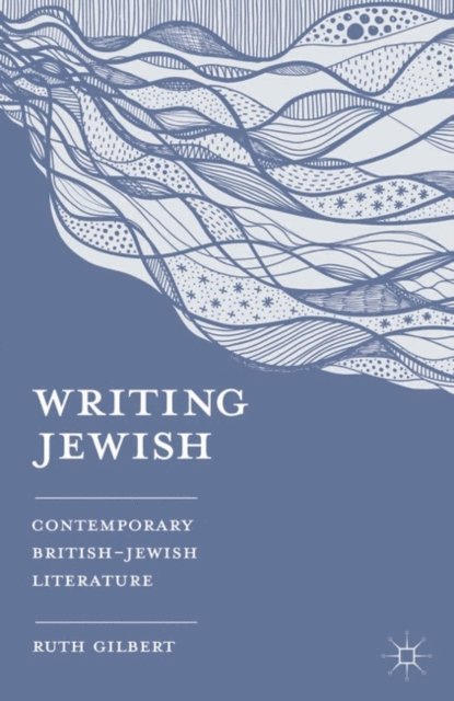 Ruth Gilbert - Writing Jewish, E-bok