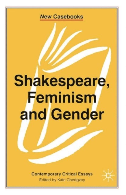 Kate Chedgzoy - Shakespeare, Feminism and Gender, E-bok