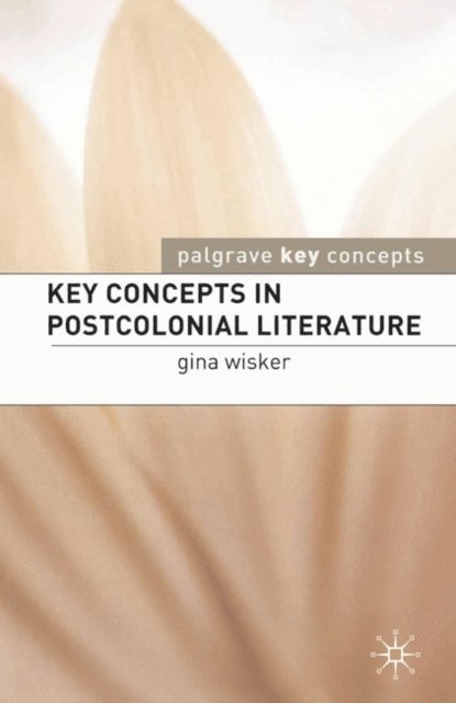 Gina Wisker - Key Concepts in Postcolonial Literature, E-bok