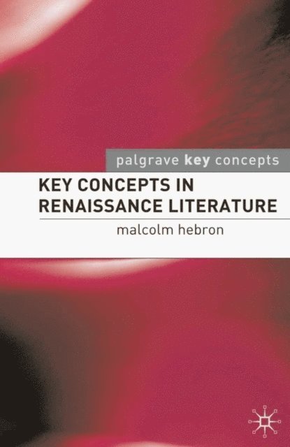Malcolm Hebron - Key Concepts in Renaissance Literature, E-bok