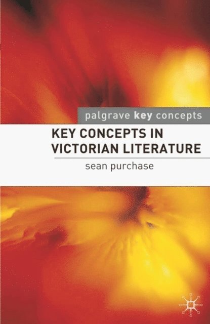 Sean Purchase - Key Concepts in Victorian Literature, E-bok