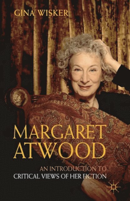 Gina Wisker - Margaret Atwood: An Introduction to Critical Views of Her Fiction, E-bok