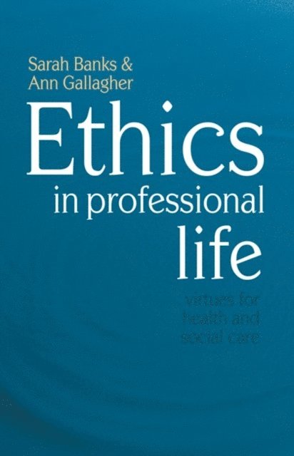 Sarah Banks, Ann Gallagher - Ethics in Professional Life, E-bok