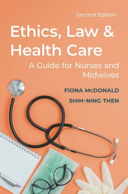 Fiona McDonald, Shih-Ning Then - Ethics, Law and Health Care, E-bok