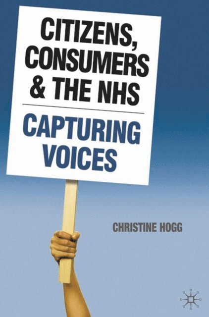 Christine Hogg - Citizens, Consumers and the NHS, E-bok