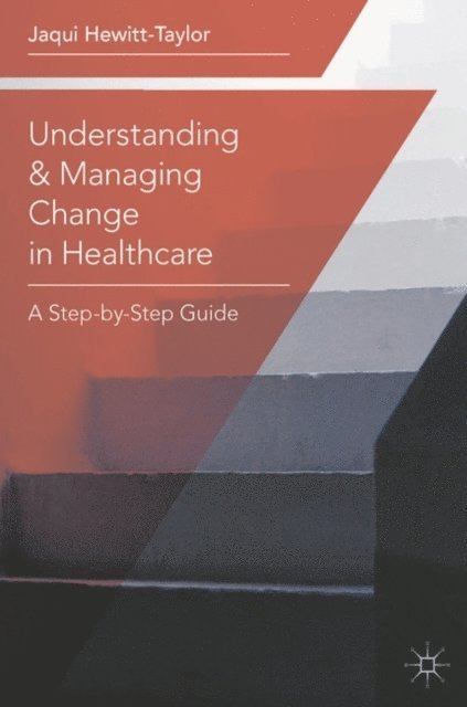 Jaqui Hewitt-Taylor - Understanding and Managing Change in Healthcare, E-bok. Tillgänglighet: Lägg i varukorg