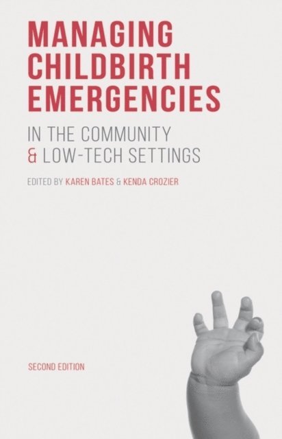 Karen Bates, Kenda Crozier - Managing Childbirth Emergencies in the Community and Low-Tech Settings, E-bok
