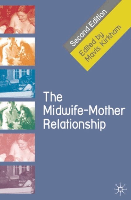 Mavis Kirkham - Midwife-Mother Relationship, E-bok