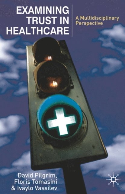 David Pilgrim, Ivaylo Vassilev - Examining Trust in Healthcare, E-bok