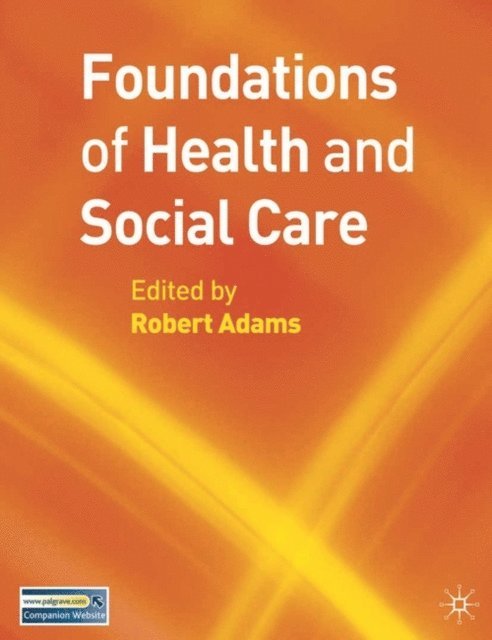 Robert Adams - Foundations of Health and Social Care, E-bok