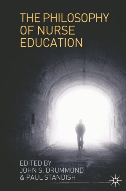John Drummond, Paul Standish - Philosophy of Nurse Education, E-bok