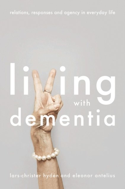 Lars-Christer Hydén, Eleonor Antelius - Living With Dementia, E-bok