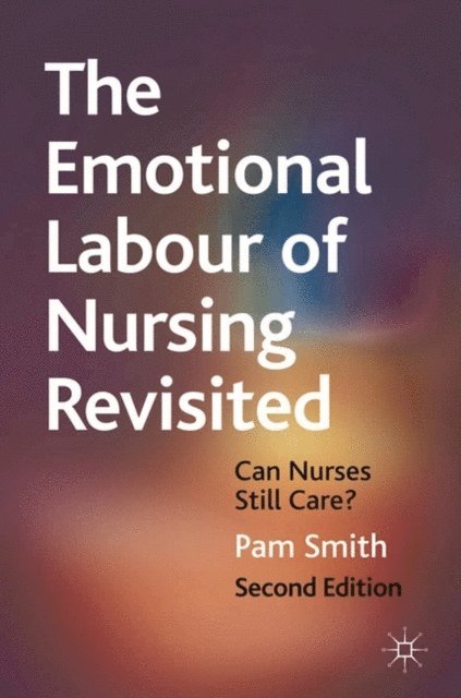 Pam Smith - Emotional Labour of Nursing Revisited, E-bok