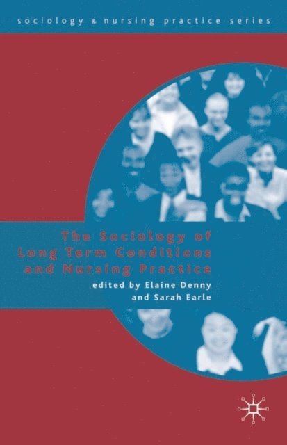 Elaine Denny, Sarah Earle - Sociology of Long Term Conditions and Nursing Practice, E-bok