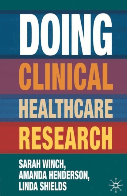 Sarah Winch, Amanda Henderson, Linda Shields - Doing Clinical Healthcare Research, E-bok