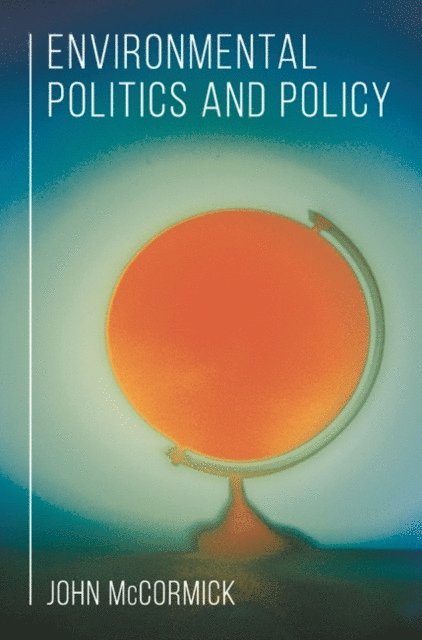 John McCormick - Environmental Politics and Policy, E-bok
