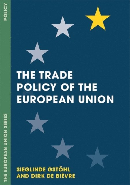 Sieglinde Gstöhl, Dirk De Bièvre - Trade Policy of the European Union, E-bok