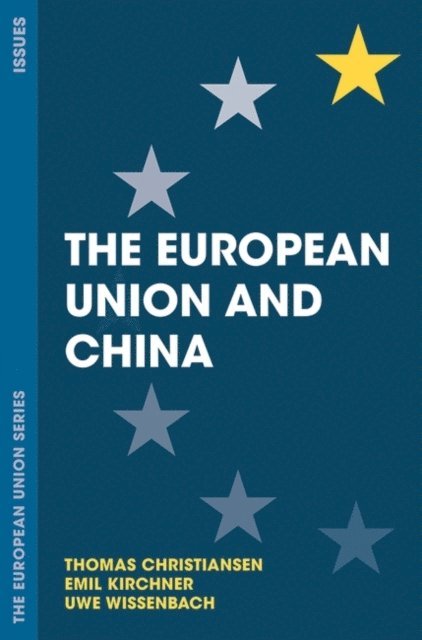 Thomas Christiansen, Emil Kirchner, Uwe Wissenbach - European Union and China, E-bok