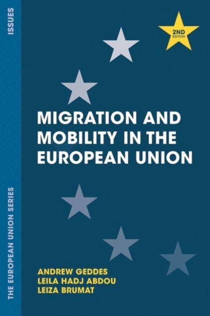 Andrew Geddes, Leila Hadj-Abdou, Leiza Brumat - Migration and Mobility in the European Union, E-bok
