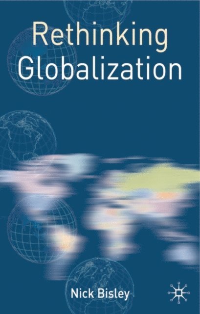 Nick Bisley - Rethinking Globalization, E-bok