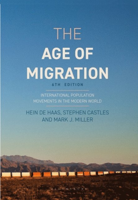 Hein de Haas, Stephen Castles, Mark J. Miller - Age of Migration, E-bok