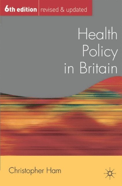 Christopher Ham - Health Policy in Britain, E-bok