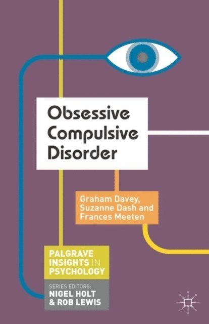 Graham Davey, Suzanne Dash, Frances Meeten - Obsessive Compulsive Disorder, E-bok