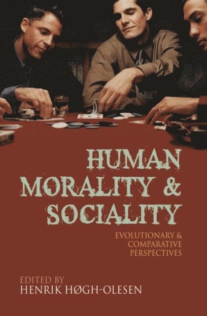 Henrik Hogh-Olesen, Christophe Boesch, Leda Cosmides - Human Morality and Sociality, E-bok