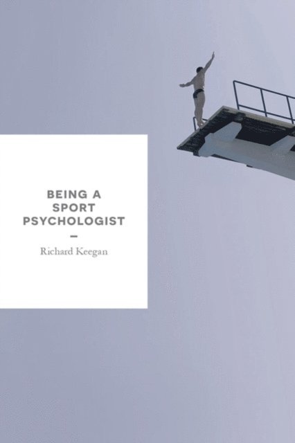 Richard Keegan - Being a Sport Psychologist, E-bok