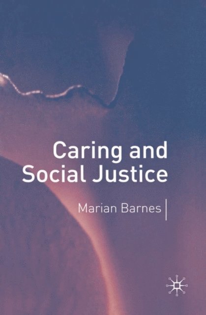 Marian Barnes - Caring and Social Justice, E-bok