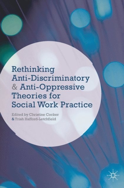 Christine Cocker, Trish Hafford-Letchfield - Rethinking Anti-Discriminatory and Anti-Oppressive Theories for Social Work Practice, E-bok